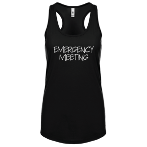 black tank with emergency meeting in white text